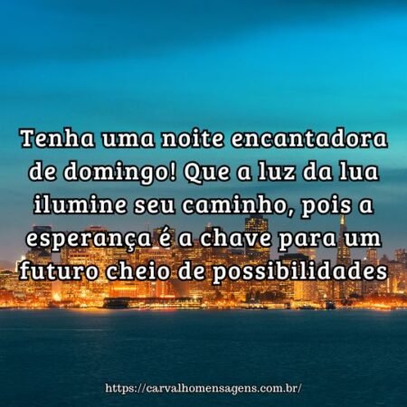Tenha uma noite encantadora de domingo! Que a luz da lua ilumine seu caminho, pois a esperança é a chave para um futuro cheio de possibilidades. Tenha uma noite encantadora de domingo! Que a luz da lua ilumine seu caminho, pois a esperança é a chave para um futuro cheio de possibilidades.