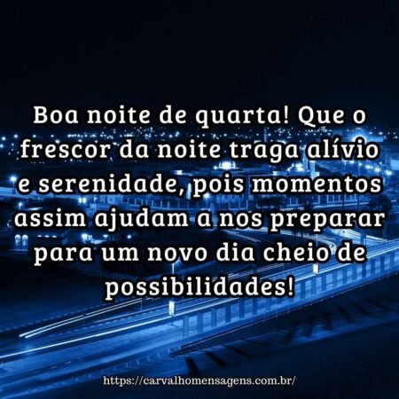 Boa noite de quarta! Que o frescor da noite traga alívio e serenidade, pois momentos assim ajudam a nos preparar para um novo dia cheio de possibilidades! Boa noite de quarta! Que o frescor da noite traga alívio e serenidade, pois momentos assim ajudam a nos preparar para um novo dia cheio de possibilidades!