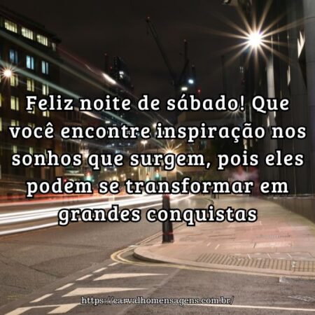 Feliz noite de sábado! Que você encontre inspiração nos sonhos que surgem, pois eles podem se transformar em grandes conquistas. Feliz noite de sábado! Que você encontre inspiração nos sonhos que surgem, pois eles podem se transformar em grandes conquistas.
