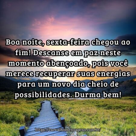 Boa noite, sexta-feira chegou ao fim! Descanse em paz neste momento abençoado, pois você merece recuperar suas energias para um novo dia cheio de possibilidades. Durma bem! Boa noite, sexta-feira chegou ao fim! Descanse em paz neste momento abençoado, pois você merece recuperar suas energias para um novo dia cheio de possibilidades. Durma bem!