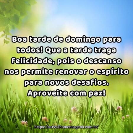 Boa tarde de domingo para todos! Que a tarde traga felicidade, pois o descanso nos permite renovar o espírito para novos desafios. Aproveite com paz! Boa tarde de domingo para todos! Que a tarde traga felicidade, pois o descanso nos permite renovar o espírito para novos desafios. Aproveite com paz!