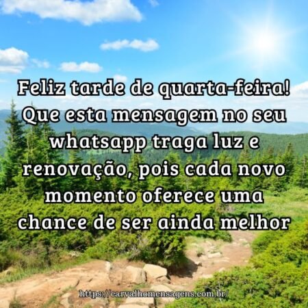 Feliz tarde de quarta-feira! Que esta mensagem no seu whatsapp traga luz e renovação, pois cada novo momento oferece uma chance de ser ainda melhor. Feliz tarde de quarta-feira! Que esta mensagem no seu whatsapp traga luz e renovação, pois cada novo momento oferece uma chance de ser ainda melhor.