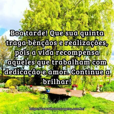 Boa tarde! Que sua quinta traga bênçãos e realizações, pois a vida recompensa aqueles que trabalham com dedicação e amor. Continue a brilhar! Boa tarde! Que sua quinta traga bênçãos e realizações, pois a vida recompensa aqueles que trabalham com dedicação e amor. Continue a brilhar!