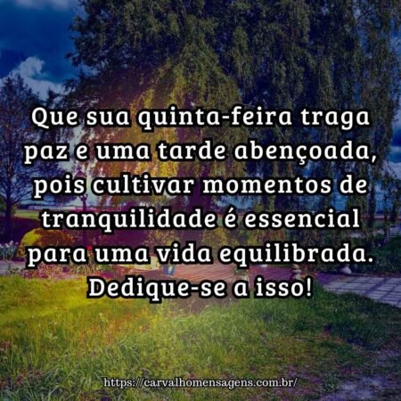 Que sua quinta-feira traga paz e uma tarde abençoada, pois cultivar momentos de tranquilidade é essencial para uma vida equilibrada. Dedique-se a isso! Que sua quinta-feira traga paz e uma tarde abençoada, pois cultivar momentos de tranquilidade é essencial para uma vida equilibrada. Dedique-se a isso!