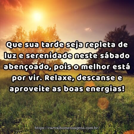 Que sua tarde seja repleta de luz e serenidade neste sábado abençoado, pois o melhor está por vir. Relaxe, descanse e aproveite as boas energias!