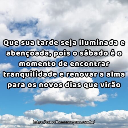Que sua tarde seja iluminada e abençoada, pois o sábado é o momento de encontrar tranquilidade e renovar a alma para os novos dias que virão. Que sua tarde seja iluminada e abençoada, pois o sábado é o momento de encontrar tranquilidade e renovar a alma para os novos dias que virão.