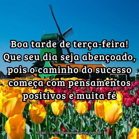 Boa tarde de terça-feira! Que seu dia seja abençoado, pois o caminho do sucesso começa com pensamentos positivos e muita fé. Boa tarde de terça-feira! Que seu dia seja abençoado, pois o caminho do sucesso começa com pensamentos positivos e muita fé.