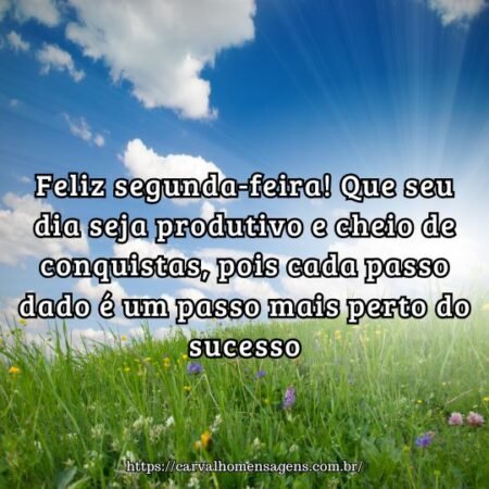 Feliz segunda-feira! Que seu dia seja produtivo e cheio de conquistas, pois cada passo dado é um passo mais perto do sucesso. Feliz segunda-feira! Que seu dia seja produtivo e cheio de conquistas, pois cada passo dado é um passo mais perto do sucesso.