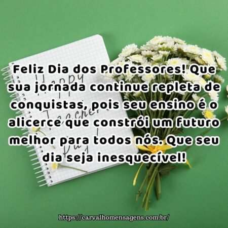 Feliz Dia dos Professores! Que sua jornada continue repleta de conquistas, pois seu ensino é o alicerce que constrói um futuro melhor para todos nós. Que seu dia seja inesquecível! Feliz Dia dos Professores! Que sua jornada continue repleta de conquistas, pois seu ensino é o alicerce que constrói um futuro melhor para todos nós. Que seu dia seja inesquecível!