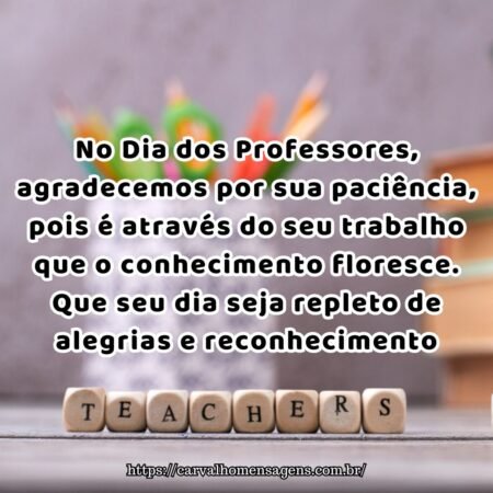 No Dia dos Professores, agradecemos por sua paciência, pois é através do seu trabalho que o conhecimento floresce. Que seu dia seja repleto de alegrias e reconhecimento. No Dia dos Professores, agradecemos por sua paciência, pois é através do seu trabalho que o conhecimento floresce. Que seu dia seja repleto de alegrias e reconhecimento.