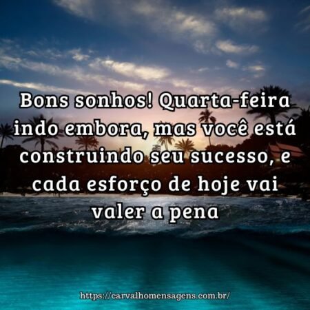 Bons sonhos! Quarta-feira indo embora, mas você está construindo seu sucesso, e cada esforço de hoje vai valer a pena Bons sonhos! Quarta-feira indo embora, mas você está construindo seu sucesso, e cada esforço de hoje vai valer a pena