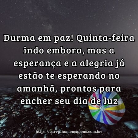 Durma em paz! Quinta-feira indo embora, mas a esperança e a alegria já estão te esperando no amanhã, prontos para encher seu dia de luz. Durma em paz! Quinta-feira indo embora, mas a esperança e a alegria já estão te esperando no amanhã, prontos para encher seu dia de luz.