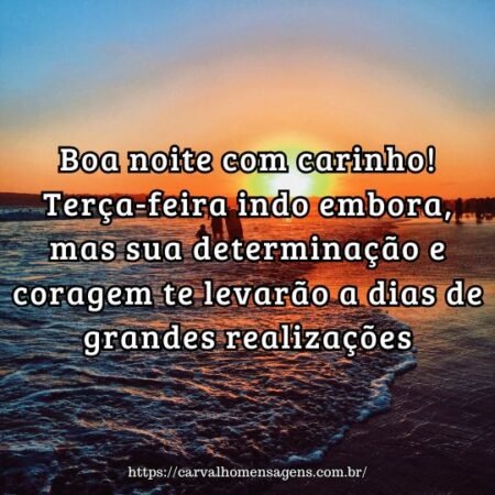 Boa noite com carinho! Terça-feira indo embora, mas sua determinação e coragem te levarão a dias de grandes realizações. Boa noite com carinho! Terça-feira indo embora, mas sua determinação e coragem te levarão a dias de grandes realizações.