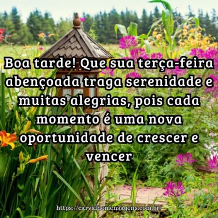 Boa tarde! Que sua terça-feira abençoada traga serenidade e muitas alegrias, pois cada momento é uma nova oportunidade de crescer e vencer. Boa tarde! Que sua terça-feira abençoada traga serenidade e muitas alegrias, pois cada momento é uma nova oportunidade de crescer e vencer.