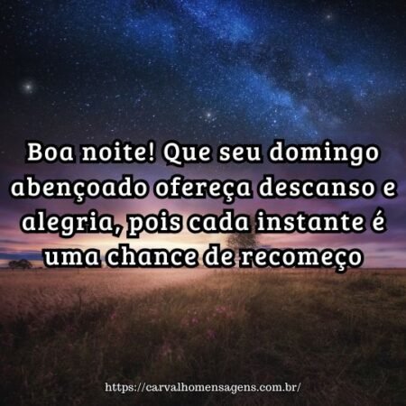 Boa noite! Que seu domingo abençoado ofereça descanso e alegria, pois cada instante é uma chance de recomeço. Boa noite! Que seu domingo abençoado ofereça descanso e alegria, pois cada instante é uma chance de recomeço.