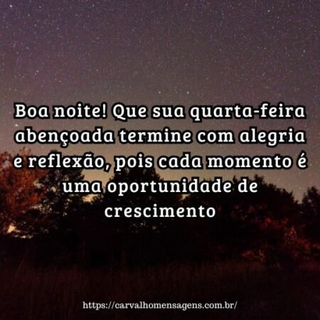 Boa noite! Que sua quarta-feira abençoada termine com alegria e reflexão, pois cada momento é uma oportunidade de crescimento. Boa noite! Que sua quarta-feira abençoada termine com alegria e reflexão, pois cada momento é uma oportunidade de crescimento.