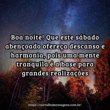 Boa noite! Que este sábado abençoado ofereça descanso e harmonia, pois uma mente tranquila é a base para grandes realizações. Boa noite! Que este sábado abençoado ofereça descanso e harmonia, pois uma mente tranquila é a base para grandes realizações.
