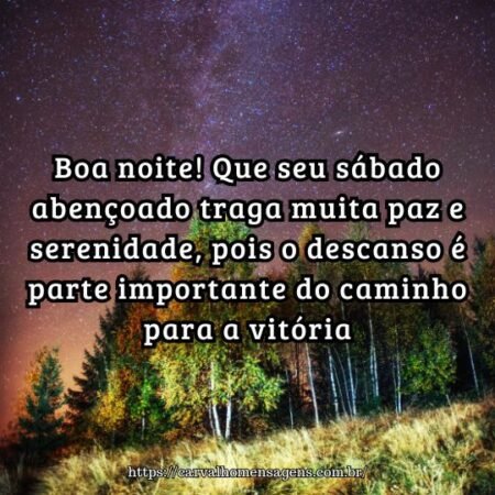 Boa noite! Que seu sábado abençoado traga muita paz e serenidade, pois o descanso é parte importante do caminho para a vitória. Boa noite! Que seu sábado abençoado traga muita paz e serenidade, pois o descanso é parte importante do caminho para a vitória.