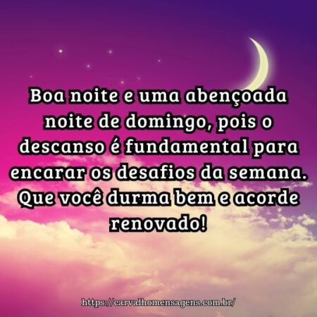 Boa noite e uma abençoada noite de domingo, pois o descanso é fundamental para encarar os desafios da semana. Que você durma bem e acorde renovado! Boa noite e uma abençoada noite de domingo, pois o descanso é fundamental para encarar os desafios da semana. Que você durma bem e acorde renovado!