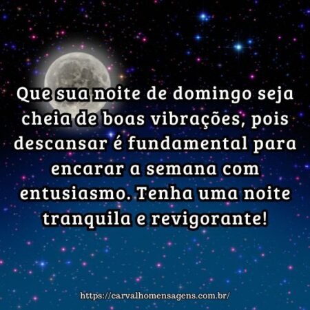 Que sua noite de domingo seja cheia de boas vibrações, pois descansar é fundamental para encarar a semana com entusiasmo. Tenha uma noite tranquila e revigorante! Que sua noite de domingo seja cheia de boas vibrações, pois descansar é fundamental para encarar a semana com entusiasmo. Tenha uma noite tranquila e revigorante!