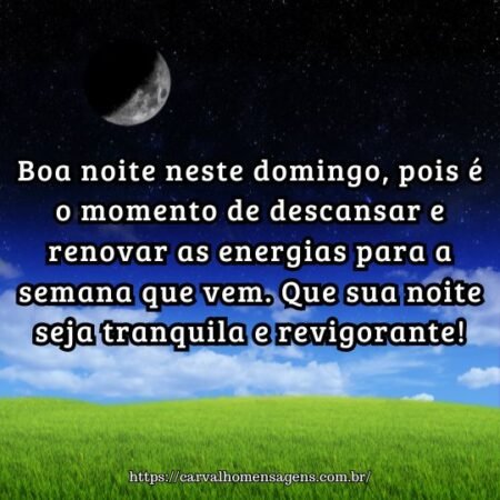 Boa noite neste domingo, pois é o momento de descansar e renovar as energias para a semana que vem. Que sua noite seja tranquila e revigorante! Boa noite neste domingo, pois é o momento de descansar e renovar as energias para a semana que vem. Que sua noite seja tranquila e revigorante!