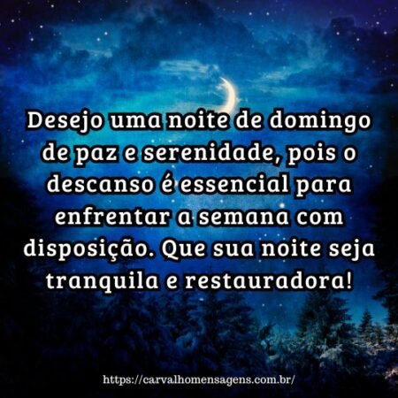 Desejo uma noite de domingo de paz e serenidade, pois o descanso é essencial para enfrentar a semana com disposição. Que sua noite seja tranquila e restauradora! Desejo uma noite de domingo de paz e serenidade, pois o descanso é essencial para enfrentar a semana com disposição. Que sua noite seja tranquila e restauradora!