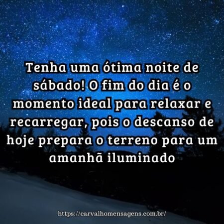 Tenha uma ótima noite de sábado! O fim do dia é o momento ideal para relaxar e recarregar, pois o descanso de hoje prepara o terreno para um amanhã iluminado. Tenha uma ótima noite de sábado! O fim do dia é o momento ideal para relaxar e recarregar, pois o descanso de hoje prepara o terreno para um amanhã iluminado.