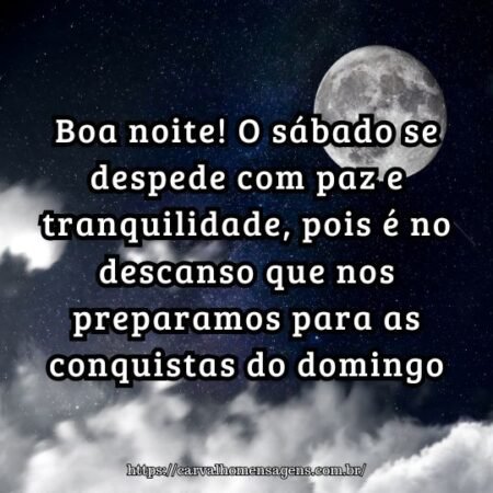 Boa noite! O sábado se despede com paz e tranquilidade, pois é no descanso que nos preparamos para as conquistas do domingo. Boa noite! O sábado se despede com paz e tranquilidade, pois é no descanso que nos preparamos para as conquistas do domingo.