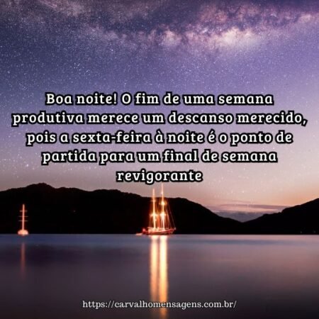 Boa noite! O fim de uma semana produtiva merece um descanso merecido, pois a sexta-feira à noite é o ponto de partida para um final de semana revigorante. Boa noite! O fim de uma semana produtiva merece um descanso merecido, pois a sexta-feira à noite é o ponto de partida para um final de semana revigorante.