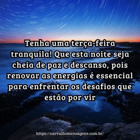 Tenha uma terça-feira tranquila! Que esta noite seja cheia de paz e descanso, pois renovar as energias é essencial para enfrentar os desafios que estão por vir. Tenha uma terça-feira tranquila! Que esta noite seja cheia de paz e descanso, pois renovar as energias é essencial para enfrentar os desafios que estão por vir.