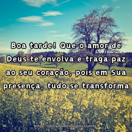 Boa tarde! Que o amor de Deus te envolva e traga paz ao seu coração, pois em Sua presença, tudo se transforma. Boa tarde! Que o amor de Deus te envolva e traga paz ao seu coração, pois em Sua presença, tudo se transforma.