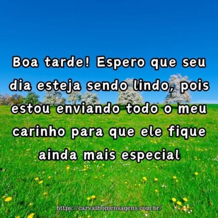 Boa tarde! Espero que seu dia esteja sendo lindo, pois estou enviando todo o meu carinho para que ele fique ainda mais especial. Boa tarde! Espero que seu dia esteja sendo lindo, pois estou enviando todo o meu carinho para que ele fique ainda mais especial.