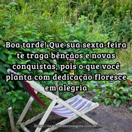 Boa tarde! Que sua sexta-feira te traga bênçãos e novas conquistas, pois o que você planta com dedicação floresce em alegria. Boa tarde! Que sua sexta-feira te traga bênçãos e novas conquistas, pois o que você planta com dedicação floresce em alegria.