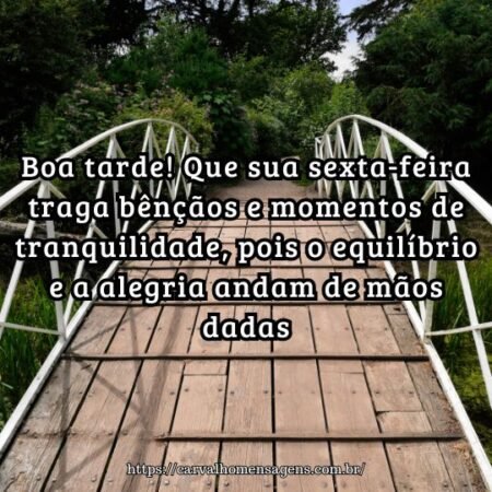 Boa tarde! Que sua sexta-feira traga bênçãos e momentos de tranquilidade, pois o equilíbrio e a alegria andam de mãos dadas. Boa tarde! Que sua sexta-feira traga bênçãos e momentos de tranquilidade, pois o equilíbrio e a alegria andam de mãos dadas.