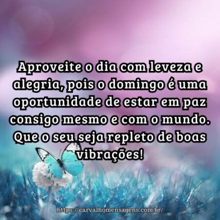 Aproveite o dia com leveza e alegria, pois o domingo é uma oportunidade de estar em paz consigo mesmo e com o mundo. Que o seu seja repleto de boas vibrações! Aproveite o dia com leveza e alegria, pois o domingo é uma oportunidade de estar em paz consigo mesmo e com o mundo. Que o seu seja repleto de boas vibrações!