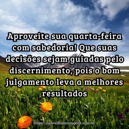 Aproveite sua quarta-feira com sabedoria! Que suas decisões sejam guiadas pelo discernimento, pois o bom julgamento leva a melhores resultados. Aproveite sua quarta-feira com sabedoria! Que suas decisões sejam guiadas pelo discernimento, pois o bom julgamento leva a melhores resultados.