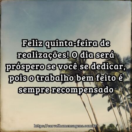 Feliz quinta-feira de realizações! O dia será próspero se você se dedicar, pois o trabalho bem feito é sempre recompensado. Feliz quinta-feira de realizações! O dia será próspero se você se dedicar, pois o trabalho bem feito é sempre recompensado.