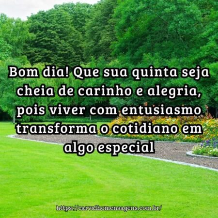 Bom dia! Que sua quinta seja cheia de carinho e alegria, pois viver com entusiasmo transforma o cotidiano em algo especial. Bom dia! Que sua quinta seja cheia de carinho e alegria, pois viver com entusiasmo transforma o cotidiano em algo especial.
