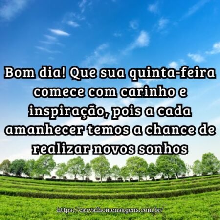 Bom dia! Que sua quinta-feira comece com carinho e inspiração, pois a cada amanhecer temos a chance de realizar novos sonhos. Bom dia! Que sua quinta-feira comece com carinho e inspiração, pois a cada amanhecer temos a chance de realizar novos sonhos.