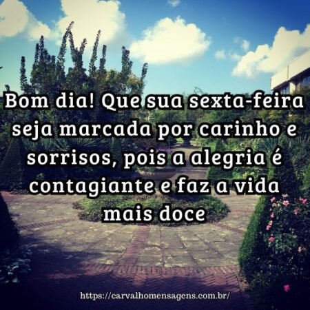Bom dia! Que sua sexta-feira seja marcada por carinho e sorrisos, pois a alegria é contagiante e faz a vida mais doce. Bom dia! Que sua sexta-feira seja marcada por carinho e sorrisos, pois a alegria é contagiante e faz a vida mais doce.