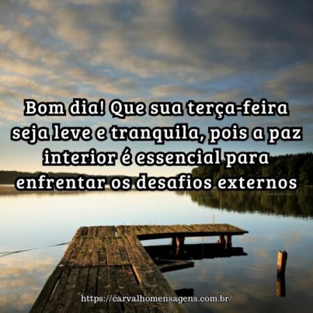 Bom dia! Que sua terça-feira seja leve e tranquila, pois a paz interior é essencial para enfrentar os desafios externos. Bom dia! Que sua terça-feira seja leve e tranquila, pois a paz interior é essencial para enfrentar os desafios externos.