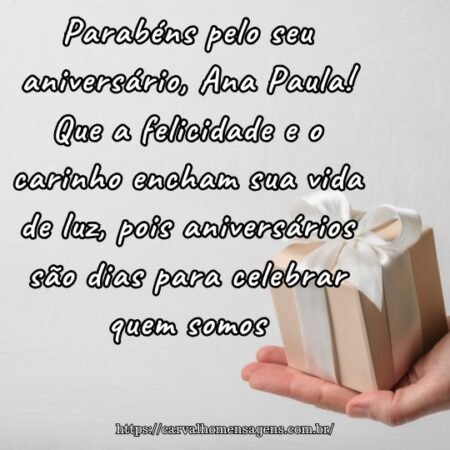 Parabéns pelo seu aniversário, Ana Paula! Que a felicidade e o carinho encham sua vida de luz, pois aniversários são dias para celebrar quem somos. Parabéns pelo seu aniversário, Ana Paula! Que a felicidade e o carinho encham sua vida de luz, pois aniversários são dias para celebrar quem somos.