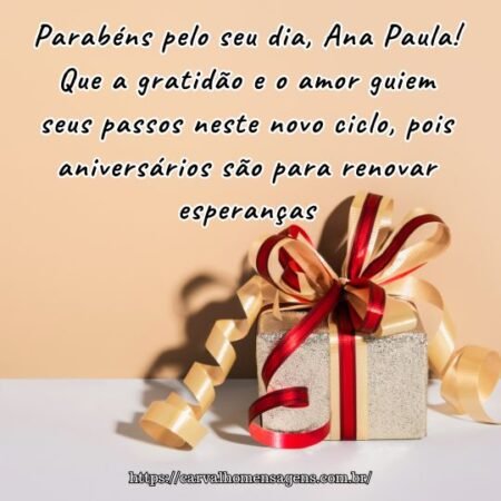 Parabéns pelo seu dia, Ana Paula! Que a gratidão e o amor guiem seus passos neste novo ciclo, pois aniversários são para renovar esperanças. Parabéns pelo seu dia, Ana Paula! Que a gratidão e o amor guiem seus passos neste novo ciclo, pois aniversários são para renovar esperanças.