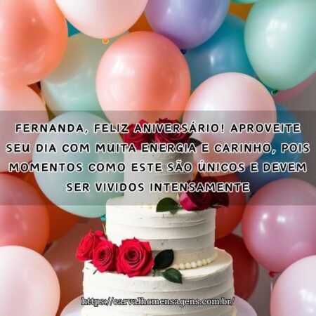 Fernanda, feliz aniversário! Aproveite seu dia com muita energia e carinho, pois momentos como este são únicos e devem ser vividos intensamente. Fernanda, feliz aniversário! Aproveite seu dia com muita energia e carinho, pois momentos como este são únicos e devem ser vividos intensamente.