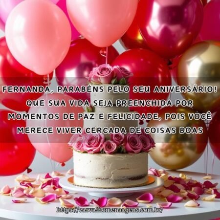 Fernanda, parabéns pelo seu aniversário! Que sua vida seja preenchida por momentos de paz e felicidade, pois você merece viver cercada de coisas boas. Fernanda, parabéns pelo seu aniversário! Que sua vida seja preenchida por momentos de paz e felicidade, pois você merece viver cercada de coisas boas.