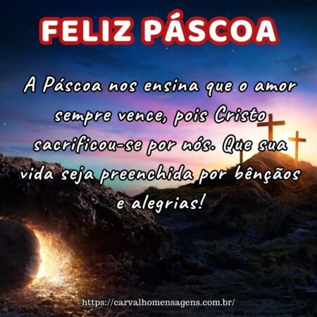 A Páscoa nos ensina que o amor sempre vence, pois Cristo sacrificou-se por nós. Que sua vida seja preenchida por bênçãos e alegrias! A Páscoa nos ensina que o amor sempre vence, pois Cristo sacrificou-se por nós. Que sua vida seja preenchida por bênçãos e alegrias!