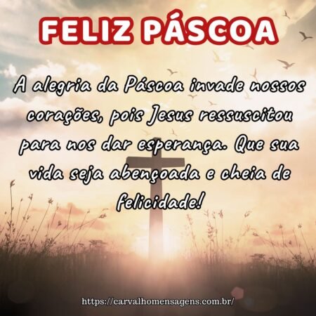 A alegria da Páscoa invade nossos corações, pois Jesus ressuscitou para nos dar esperança. Que sua vida seja abençoada e cheia de felicidade! A alegria da Páscoa invade nossos corações, pois Jesus ressuscitou para nos dar esperança. Que sua vida seja abençoada e cheia de felicidade!