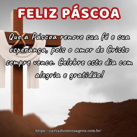 Que a Páscoa renove sua fé e sua esperança, pois o amor de Cristo sempre vence. Celebre este dia com alegria e gratidão! Que a Páscoa renove sua fé e sua esperança, pois o amor de Cristo sempre vence. Celebre este dia com alegria e gratidão!