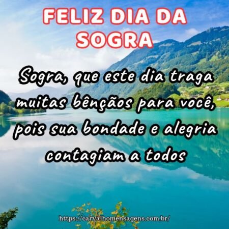 Sogra, que este dia traga muitas bênçãos para você, pois sua bondade e alegria contagiam a todos. Sogra, que este dia traga muitas bênçãos para você, pois sua bondade e alegria contagiam a todos.