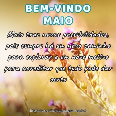 Maio traz novas possibilidades, pois sempre há um novo caminho para explorar e um novo motivo para acreditar que tudo pode dar certo. Maio traz novas possibilidades, pois sempre há um novo caminho para explorar e um novo motivo para acreditar que tudo pode dar certo.
